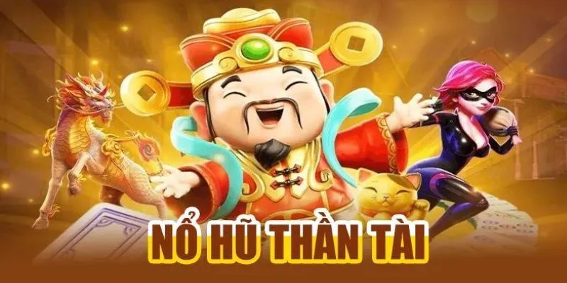 Trò chơi nổ hũ thần tài là gì